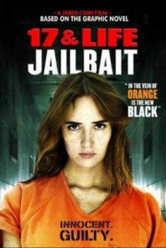 17 & Life: Jailbait (2013)